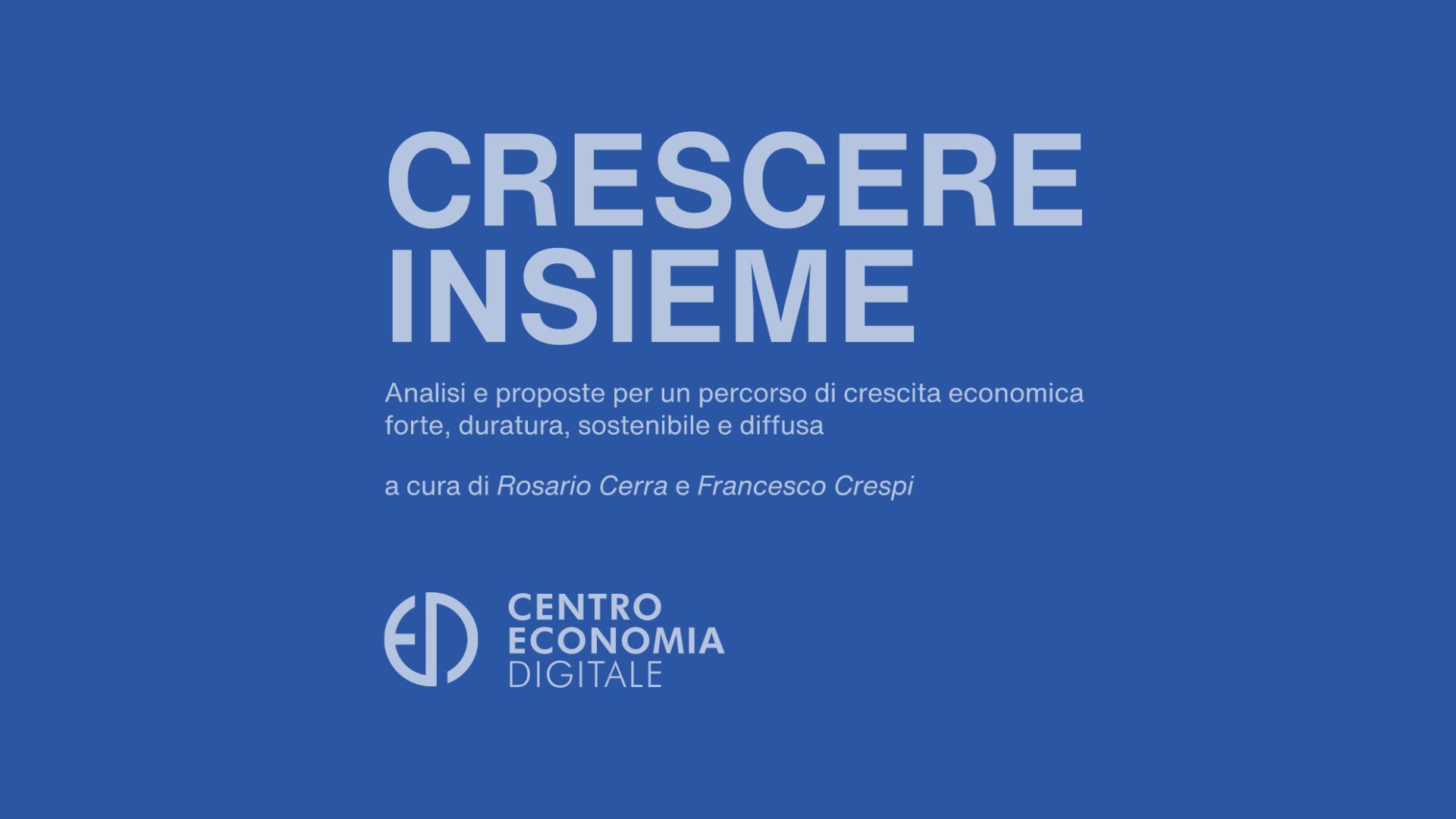 Crescere insieme. Il rapporto 2022 del Centro economia digitale Crescere insieme. Il rapporto 2022 del Centro economia digitale