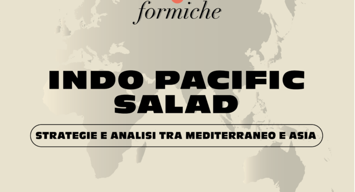 Nasce Indo Pacific Salad, la nuova newsletter di Formiche.net