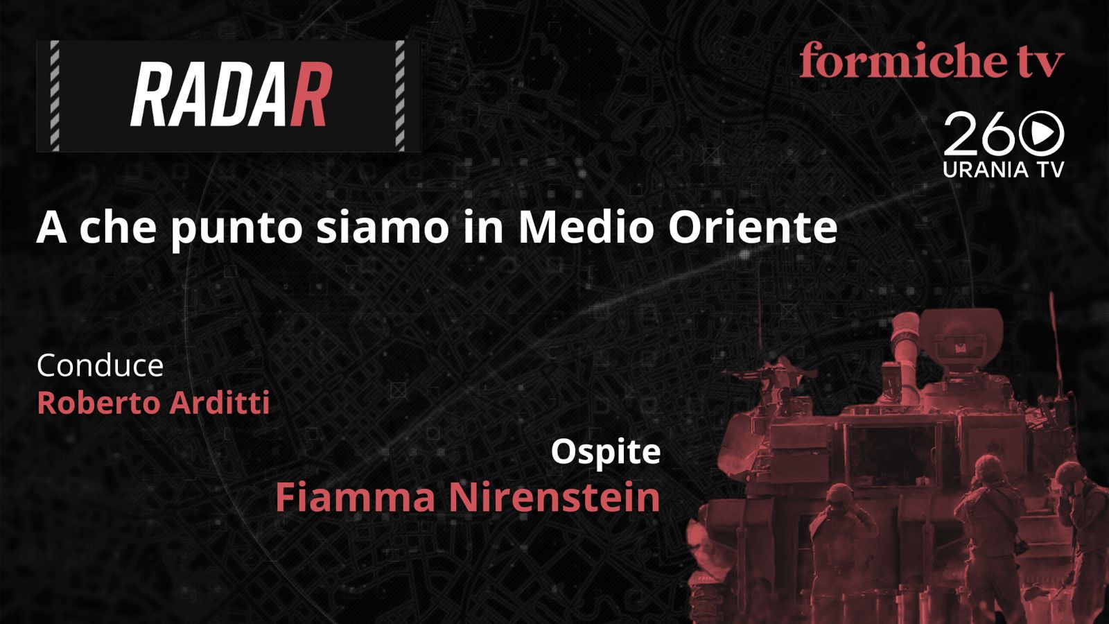 A che punto siamo in Medio Oriente. Intervista a Fiamma Nirenstein. La puntata di Radar su FormicheTv