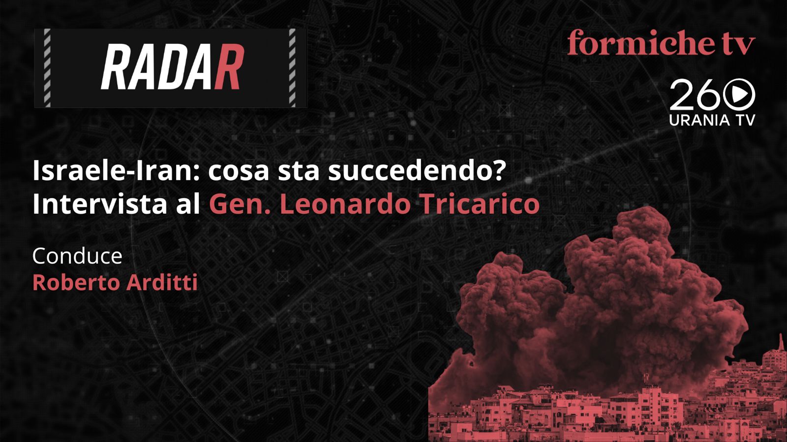 Israele Iran, cosa sta succedendo? Intervista a Leonardo Tricarico (Fondazione Icsa). La puntata di Radar su FormicheTv Israele Iran, cosa sta succedendo? Intervista a Leonardo Tricarico (Fondazione Icsa). La puntata di Radar su FormicheTv