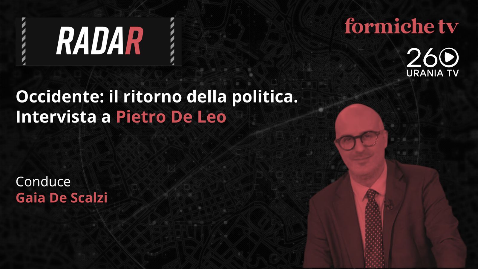 Occidente: il ritorno della politica. Intervista a Pietro De Leo. La puntata di Radar di Formiche Tv Occidente: il ritorno della politica. Intervista a Pietro De Leo. La puntata di Radar di Formiche Tv